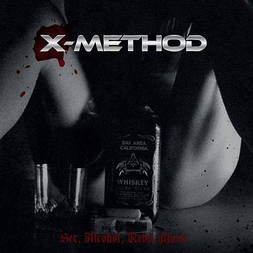 X-Method : Sex, Alcohol, Rebel Music